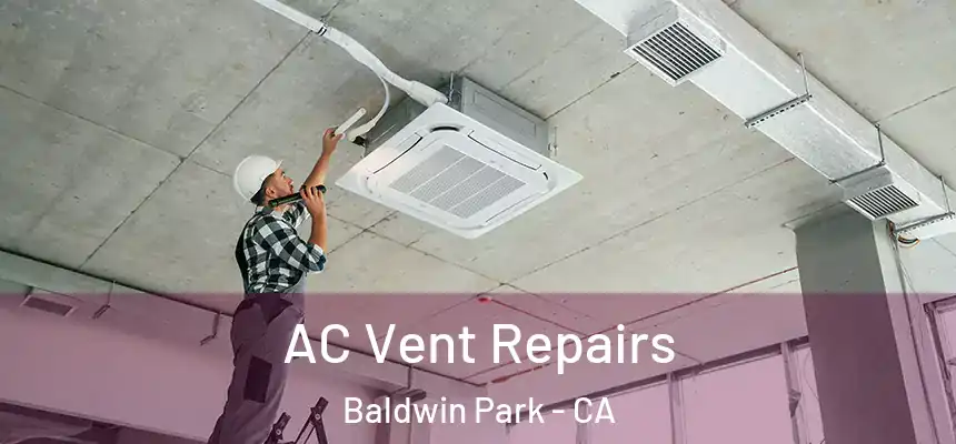  AC Vent Repairs Baldwin Park - CA