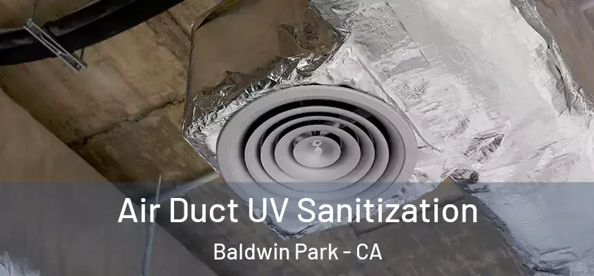  Air Duct UV Sanitization Baldwin Park - CA