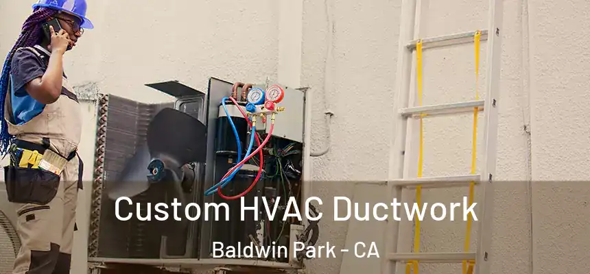  Custom HVAC Ductwork Baldwin Park - CA