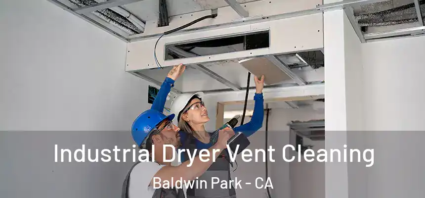  Industrial Dryer Vent Cleaning Baldwin Park - CA