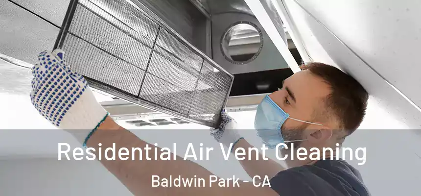  Residential Air Vent Cleaning Baldwin Park - CA
