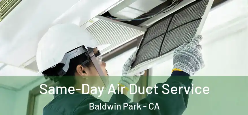  Same-Day Air Duct Service Baldwin Park - CA